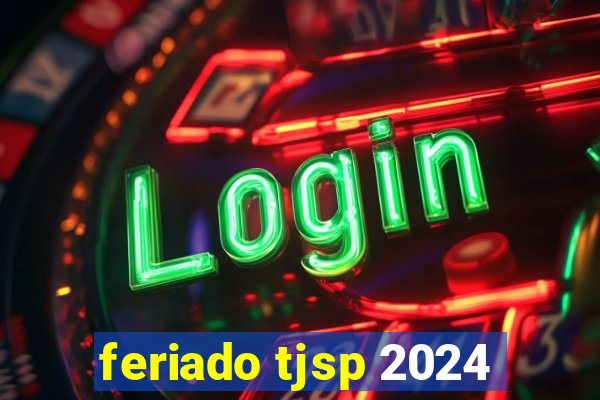 feriado tjsp 2024